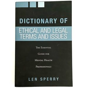 ROUTLEDGE | Dictionary of Ethical and Legal Terms and Issues by Len Sperry